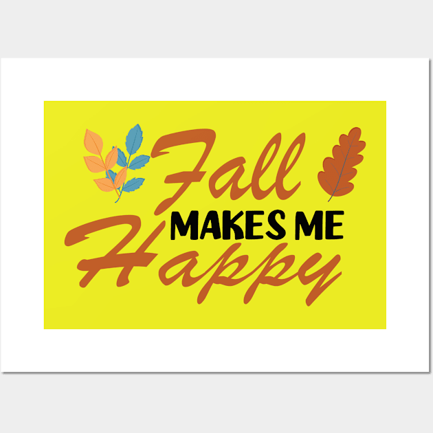 Fall Makes Me Happy Wall Art by SavvyDiva